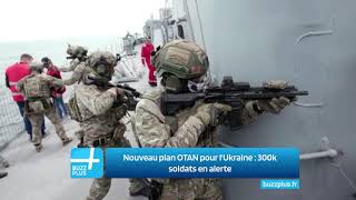 Un nouveau plan de l'OTAN pour l'Ukraine : 300 000 soldats en alerte