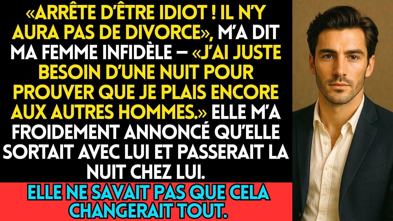 «Arrête D’être Idiot ! Il N’y Aura Pas De Divorce», M’a Dit Ma Femme Infidèle — «J’ai Juste Besoin D