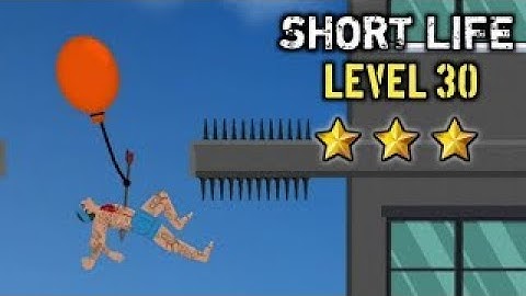 Short life Gameplay Level 30