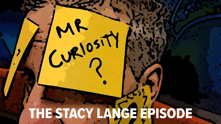 Mr. Curiosity: The Stacy Lange Episode
