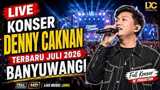 LIVE KONSER DENNY CAKNAN TERBARU JULI 2026 BANYUWANGI | Full Performance DC Production HD