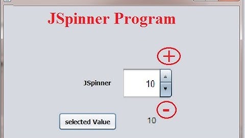 JSpinner in JAVA Swing | How to get selected value from JSpinner.