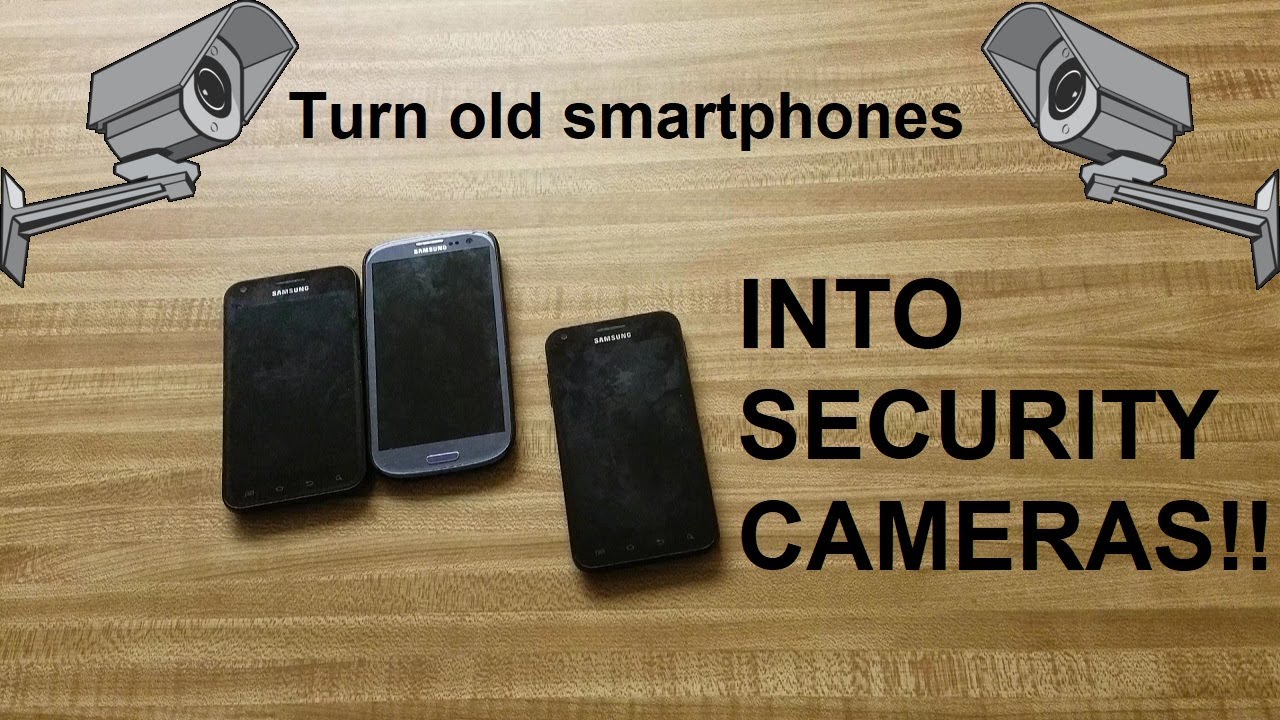 How To Turn Your Old Smartphones Into Security Cameras YouTube How To Turn Your Old Smartphones Into Security Cameras YouTube