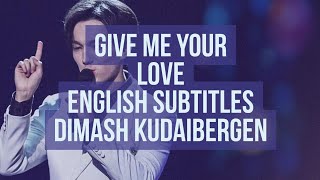 Give Me Your Love - Dimash Kudaibergen (English Subtitles/Moscow Concert)