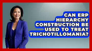 Can ERP Hierarchy Construction Be Used To Treat Trichotillomania? - Cognitive Therapy Hub