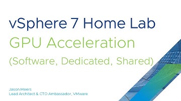 Jason Meers - VMware vSphere 7 home lab - GPU Acceleration - Software vs. Dedicated vs. Shared(Grid)