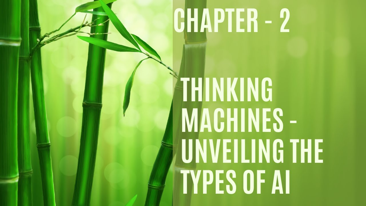 Chapter - 2 | Thinking Machines - Unveiling the Types of AI - YouTube