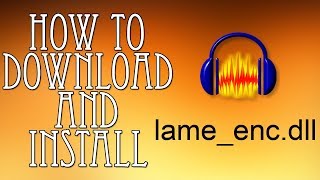 How To Download And Install lame_enc.dll In Audacity(2019)