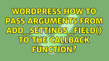Wordpress: How to pass arguments from add_settings_field() to the callback function?