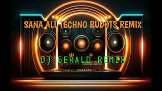 SANA ALL TECHNO BUDOTS REMIX DJ GERALD REMIX