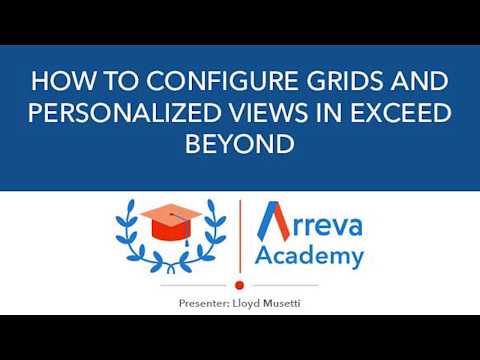 Arreva Academy: How to Configure Grids and Personalized Views in Exceed Beyond