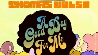 THOMAS WALSH - &#39;A GOOD DAY FOR ME&#39; (CURATION RECORDS c.2023)