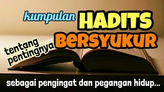 Kumpulan Hadits tentang pentingnya Bersyukur - sebagai pengingat dan pegangan hidup. Kumpulan Hadits tentang pentingnya Bersyukur - sebagai pengingat dan pegangan hidup.