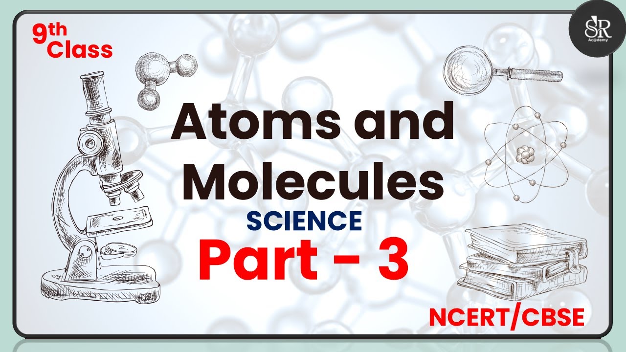 Atoms And Molecules | Part 3 | Class 9 | Chapter 3 | Science | NCERT ...