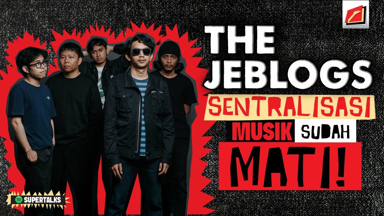SUPERMUSIC - THE JEBLOGS “SENTRALISASI MUSIK SUDAH MATI!” | EPS. 78