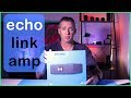 Echo Link Amp Review