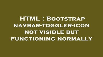 HTML : Bootstrap navbar-toggler-icon not visible but functioning normally