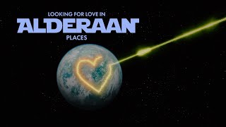 Looking for Love in Alderaan Places