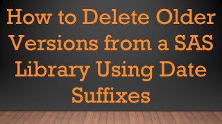 Download lagu How to Delete Older Versions from a SAS Library Using Date Suffixes