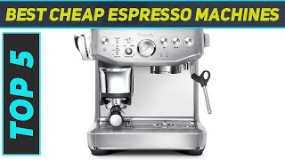 5 Best Cheap Espresso Machines in 2024