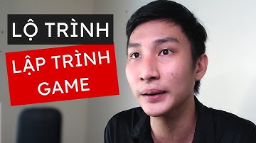 Lộ Trình 4.39 Tháng Học Lập Trình Game (Cho Người Mới Bắt Đầu)