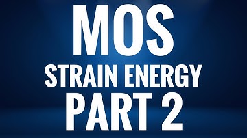 KTU-MOS- STRAIN ENERGY - PART 2- STRAIN ENERGY IN TERMS OF MATERIAL PROPERTIES, GEOMETRY etc