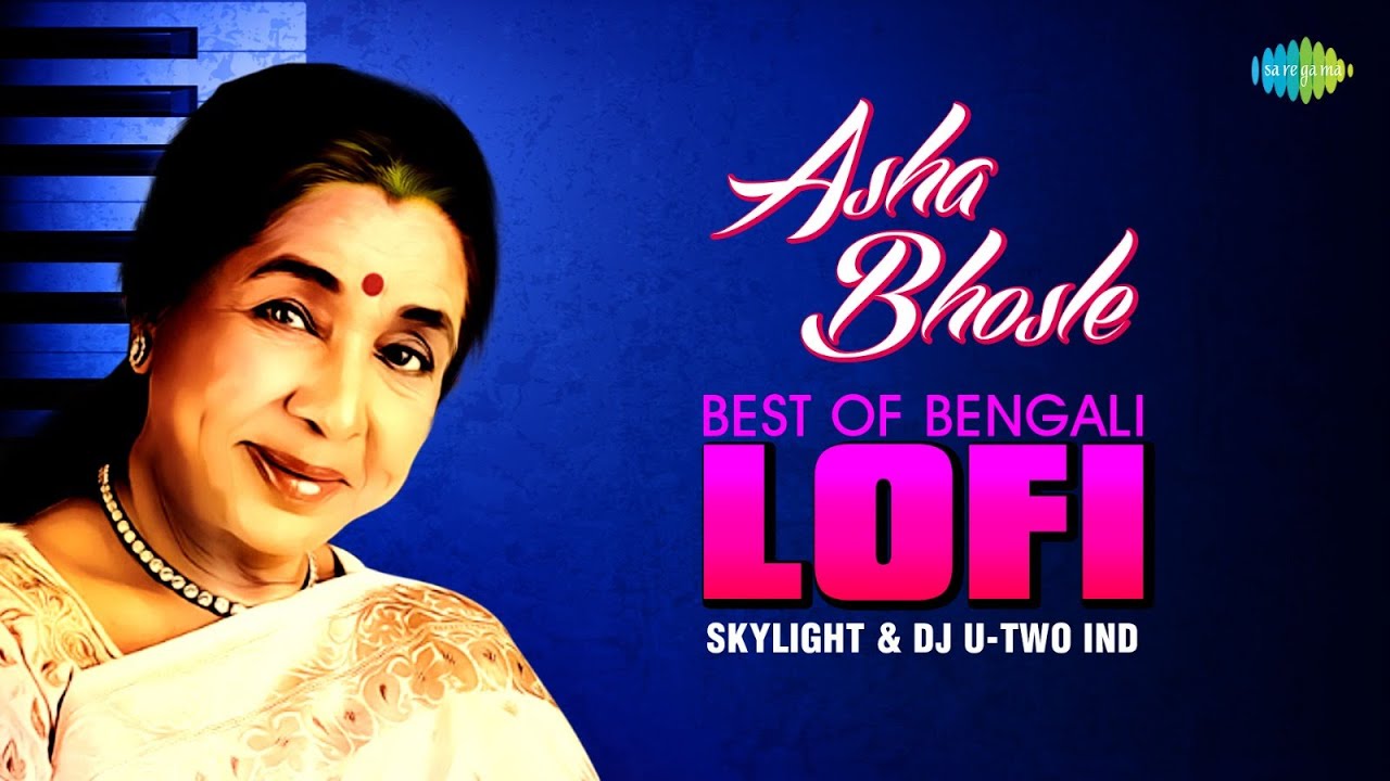 Best Of Bengali LoFi  Asha Bhosle  SKYLIGHT  Dj U  Two Ind  Bengali LoFi Songs