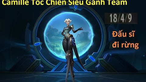 Tốc Chiến (Wild Rift) Trải Nghiệm Camille Đi Rừng Gánh Team Cực Mạnh