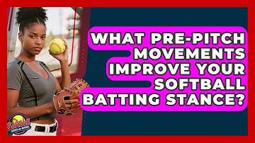 What Pre-pitch Movements Improve Your Softball Batting Stance? - Softball Basics and Beyond