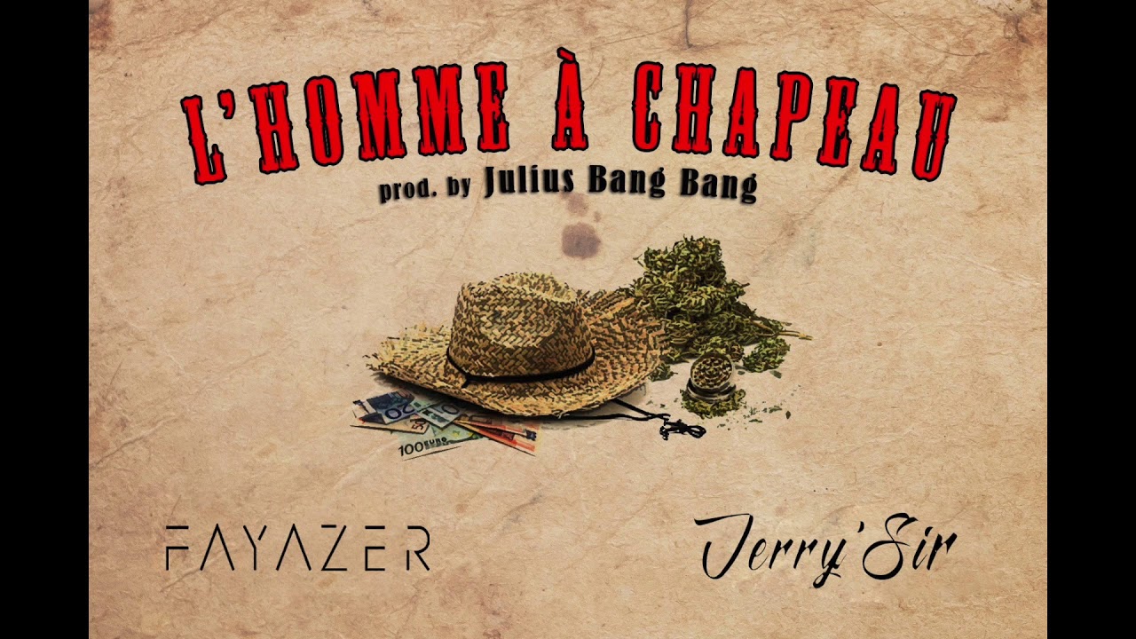 FAYAZER X JERRY'SIR - "L'Homme à Chapeau" (Prod. by JULIUS BANG BANG)