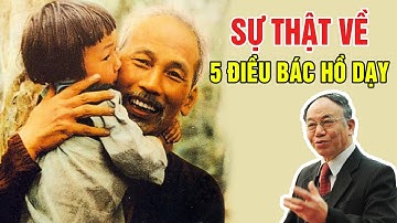 Gs Hoàng Chí Bảo Hé Lộ Sự Thật về 5 ĐIỀU BÁC HỒ DẠY mà ÍT AI BIẾT - Kể Chuyện Bác Hồ Mới Nhất