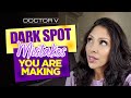 Doctor V - Dark Spot Mistakes You Are Making | Skin Of Colour | Brown Or Black Skin