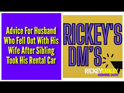 Advice For Husband Who Fell Out With His Wife After Sibling Took His Rental Car