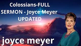 Colossians FULL SERMON   Joyce Meyer    UPDATED