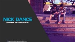 Nick Dance ‹‹ Surrender ,is my time to shine ›› FREE STEP 2013