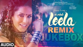 Ek Paheli Leela (Remix) Full Audio Songs | Sunny Leone
