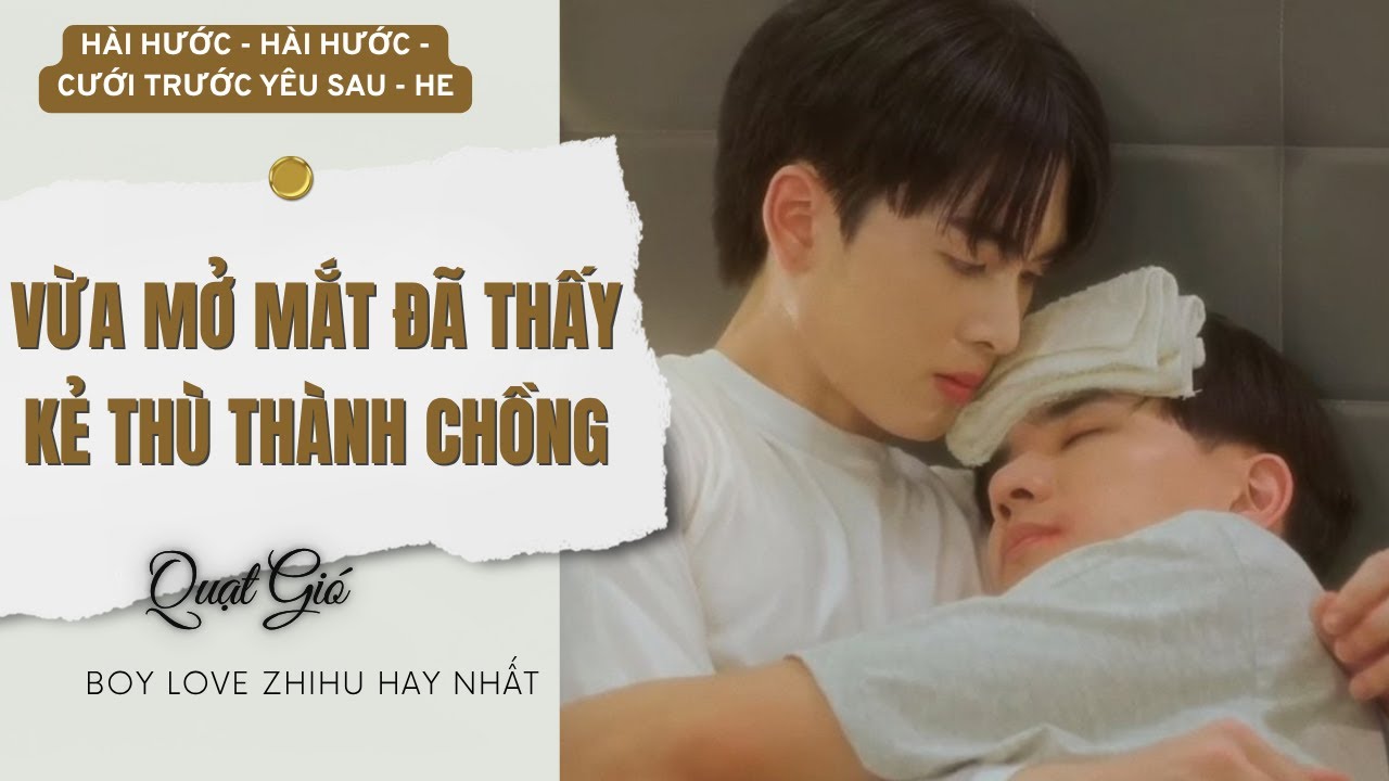 Truyện Boy Love Vừa Mở Mắt Đã Thấy Kẻ Thù Thành Chồng | Quạt Gió Audio