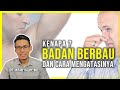 KENAPA BADAN BERBAU? Tips dan Cara Menghilangkan Bau Badan.Ketiak Berbau Busuk Walaupun Guna Dedoran