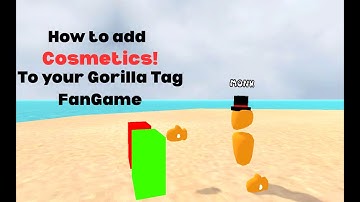 How To add Cosmetics to your Gorilla Tag FanGame!