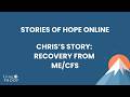 Chris's Recovery from ME/CFS - Stories of Hope Online