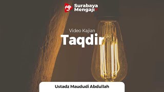 Taqdir - Ustadz Maududi Abdullah, Lc
