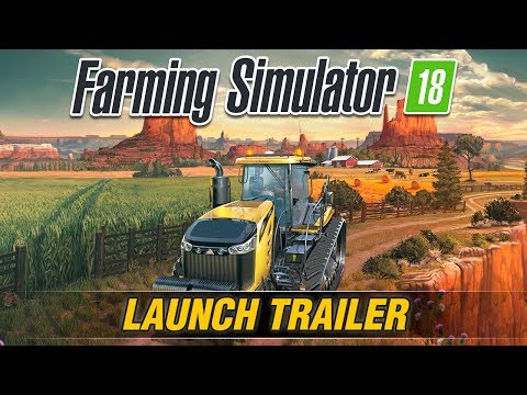 Farming Simulator 18 - Launch Trailer