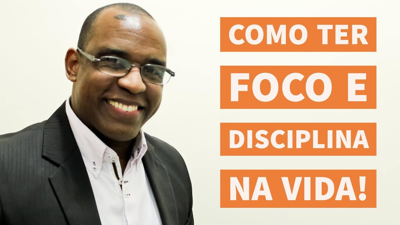 Como ter Foco e Disciplina na Vida! - YouTube