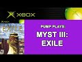 Pump Plays: Myst III: Exile (Xbox)