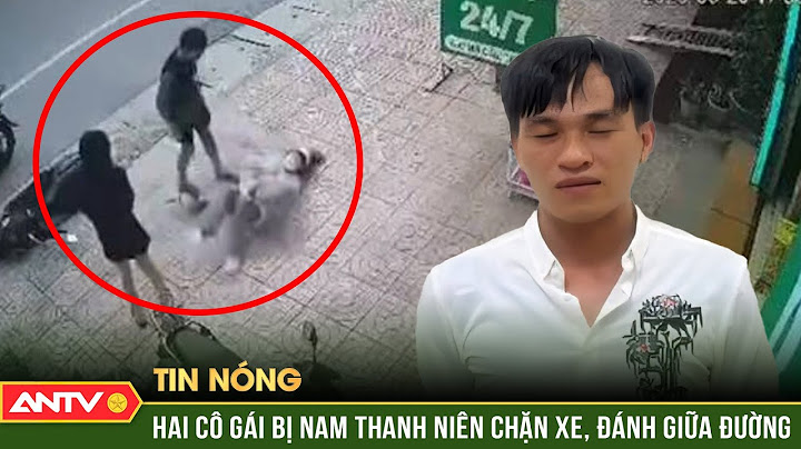 Bắt giữ đối tượng quật ngã, hành hung 2 cô gái ở Bắc Giang | ANTV