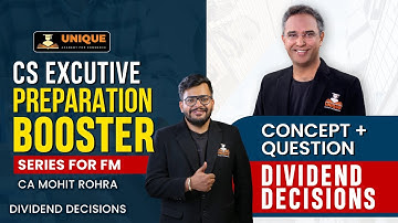 Dividend Decisions in FM- Preparation Booster series | CS EXECUTIVE JUNE’25 | CA Mohit Rohra