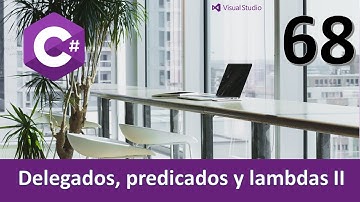 Curso C#. Delegados predicados y lambdas II. Vídeo 68