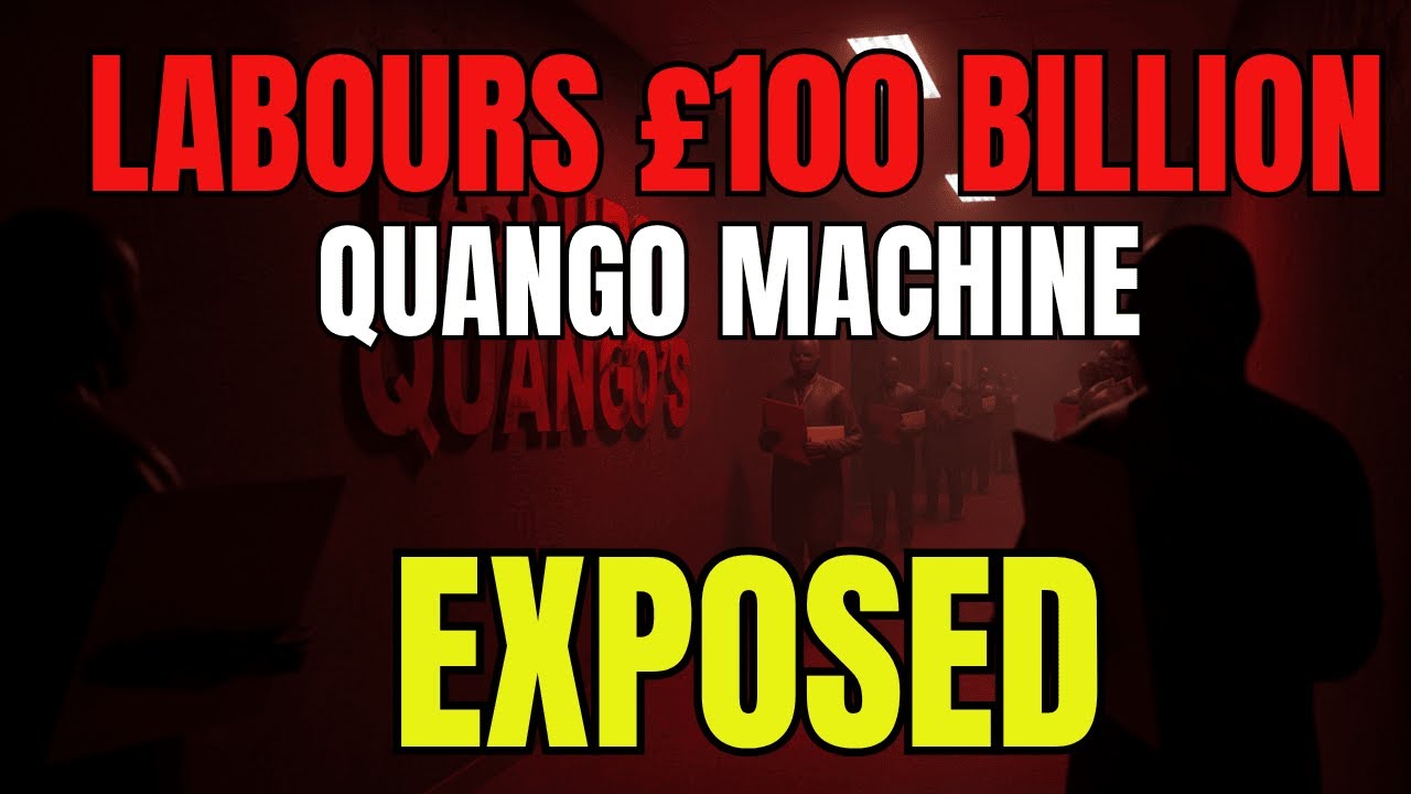 Labour’s Quango State EXPOSED – The Unelected Network Controlling Britain’s Future