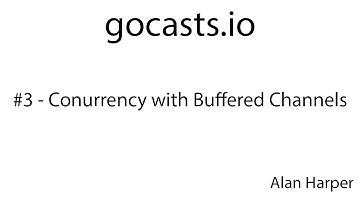 #3 - Concurrency with Buffered Channels