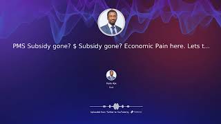 PMS Subsidy Gone $ Subsidy Gone Economic Pain Here. Lets Talk